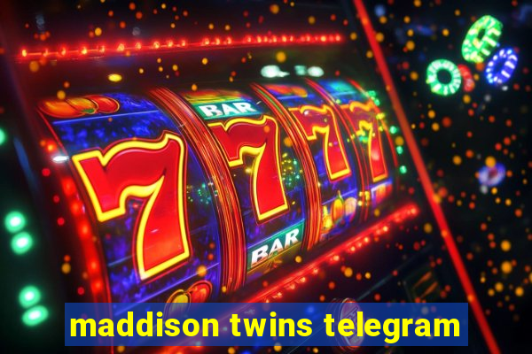 maddison twins telegram